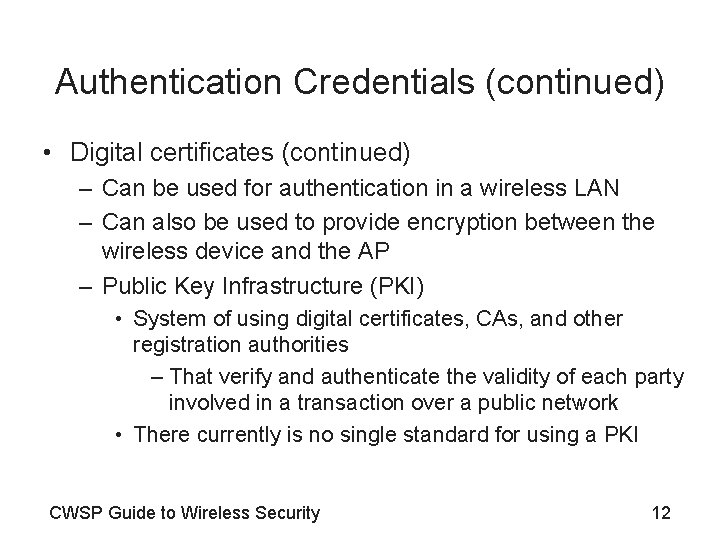 Authentication Credentials (continued) • Digital certificates (continued) – Can be used for authentication in