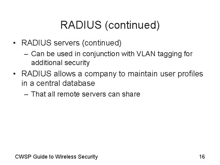 RADIUS (continued) • RADIUS servers (continued) – Can be used in conjunction with VLAN