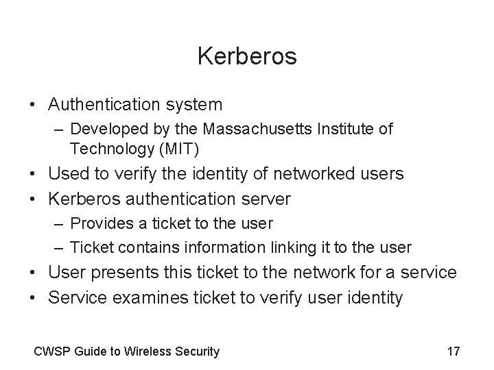 Kerberos • Authentication system – Developed by the Massachusetts Institute of Technology (MIT) •