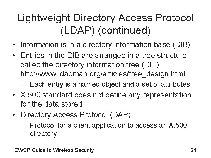 Lightweight Directory Access Protocol (LDAP) (continued) • Information is in a directory information base