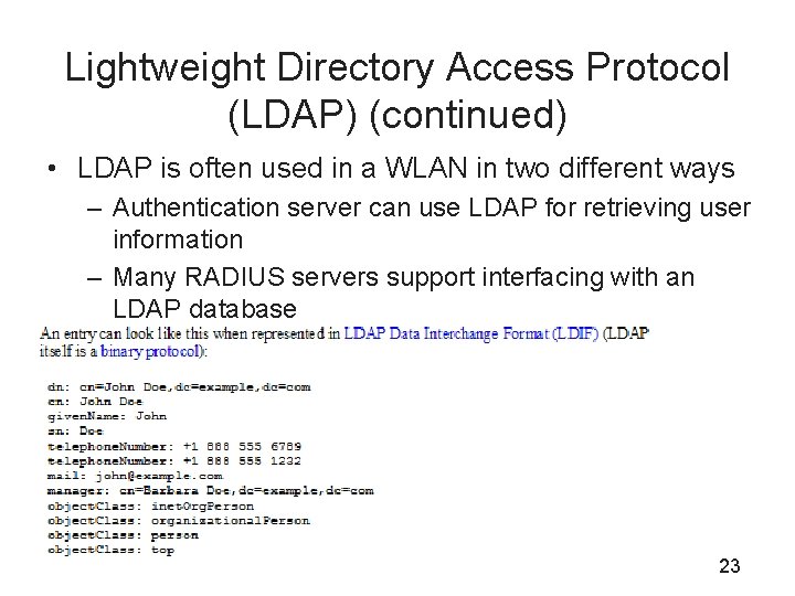 Lightweight Directory Access Protocol (LDAP) (continued) • LDAP is often used in a WLAN