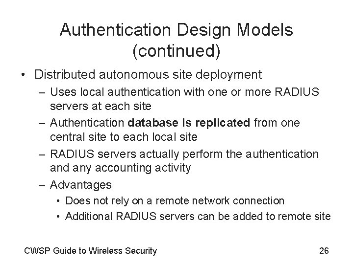 Authentication Design Models (continued) • Distributed autonomous site deployment – Uses local authentication with