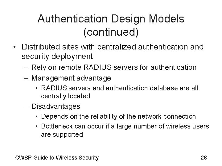 Authentication Design Models (continued) • Distributed sites with centralized authentication and security deployment –