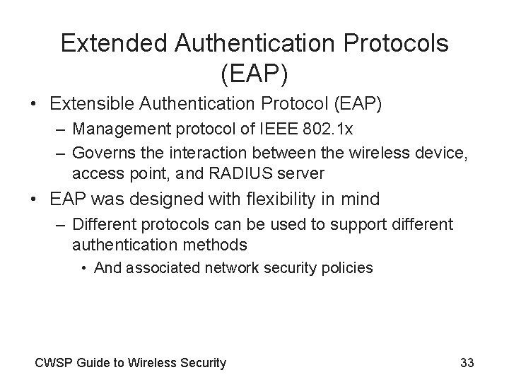 Extended Authentication Protocols (EAP) • Extensible Authentication Protocol (EAP) – Management protocol of IEEE