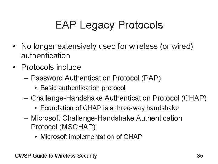 EAP Legacy Protocols • No longer extensively used for wireless (or wired) authentication •