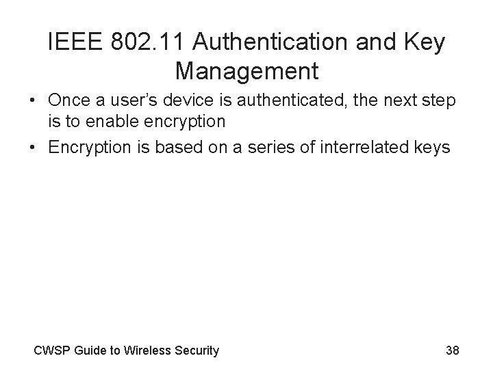IEEE 802. 11 Authentication and Key Management • Once a user’s device is authenticated,