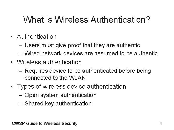 What is Wireless Authentication? • Authentication – Users must give proof that they are