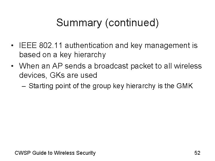 Summary (continued) • IEEE 802. 11 authentication and key management is based on a