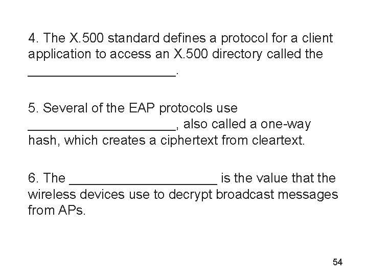 4. The X. 500 standard defines a protocol for a client application to access