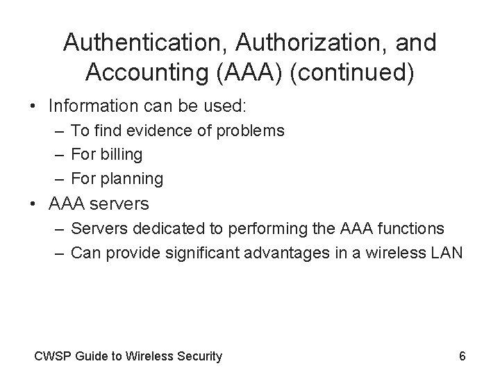 Authentication, Authorization, and Accounting (AAA) (continued) • Information can be used: – To find