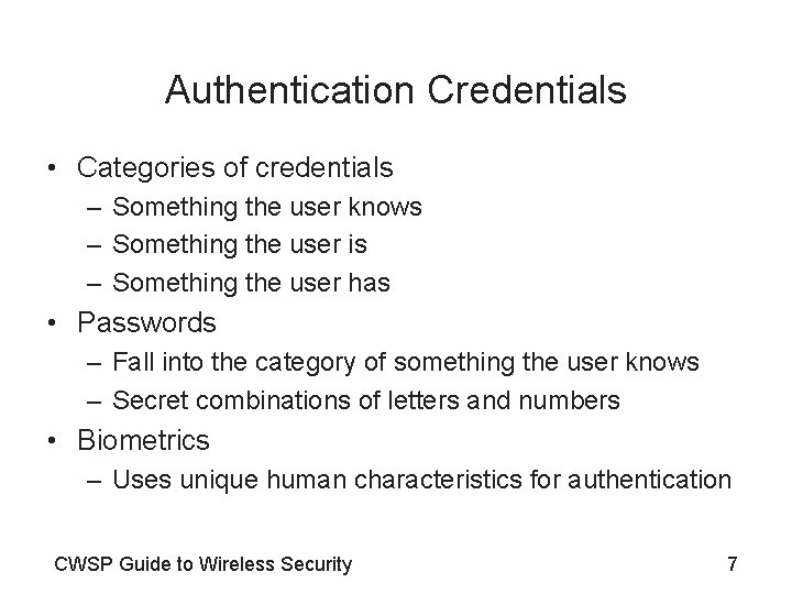 Authentication Credentials • Categories of credentials – Something the user knows – Something the