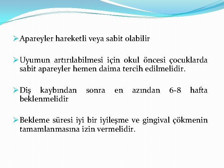 Ø Apareyler hareketli veya sabit olabilir Ø Uyumun artırılabilmesi için okul öncesi çocuklarda sabit