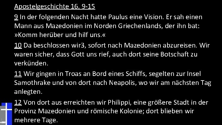 Apostelgeschichte 16, 9 -15 9 In der folgenden Nacht hatte Paulus eine Vision. Er