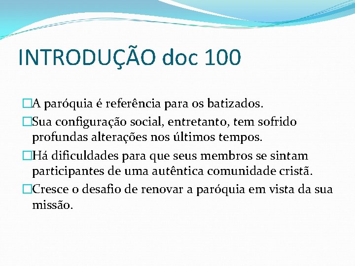 INTRODUÇÃO doc 100 �A paróquia é referência para os batizados. �Sua configuração social, entretanto,