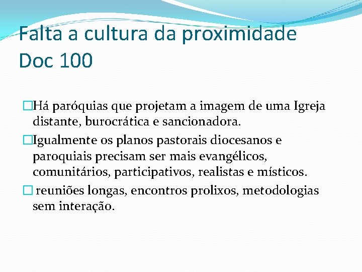 Falta a cultura da proximidade Doc 100 �Há paróquias que projetam a imagem de