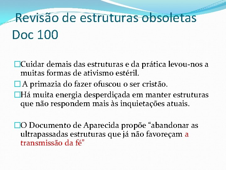 Revisão de estruturas obsoletas Doc 100 �Cuidar demais das estruturas e da prática levou-nos