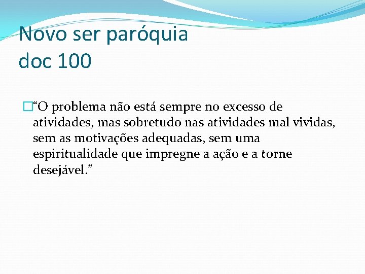 Novo ser paróquia doc 100 �“O problema não está sempre no excesso de atividades,