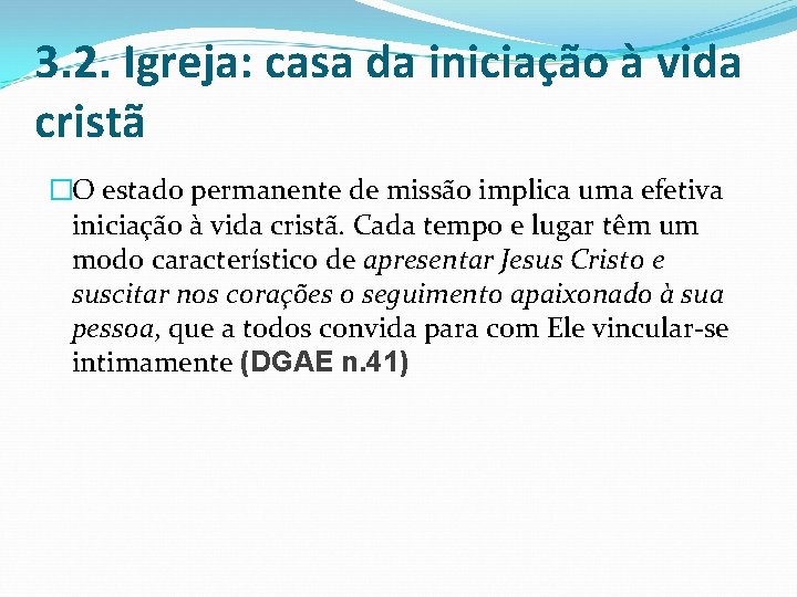 3. 2. Igreja: casa da iniciação à vida cristã �O estado permanente de missão