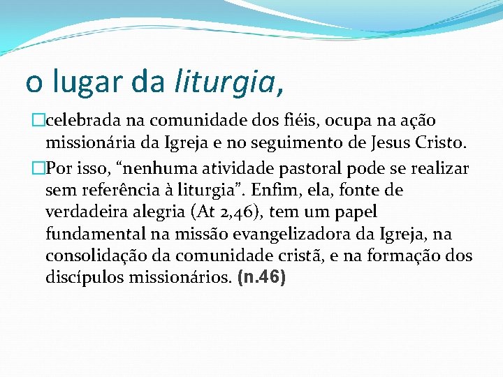 o lugar da liturgia, �celebrada na comunidade dos fiéis, ocupa na ação missionária da