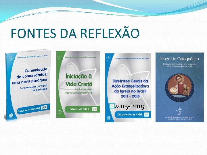 FONTES DA REFLEXÃO � 2015 -2019 