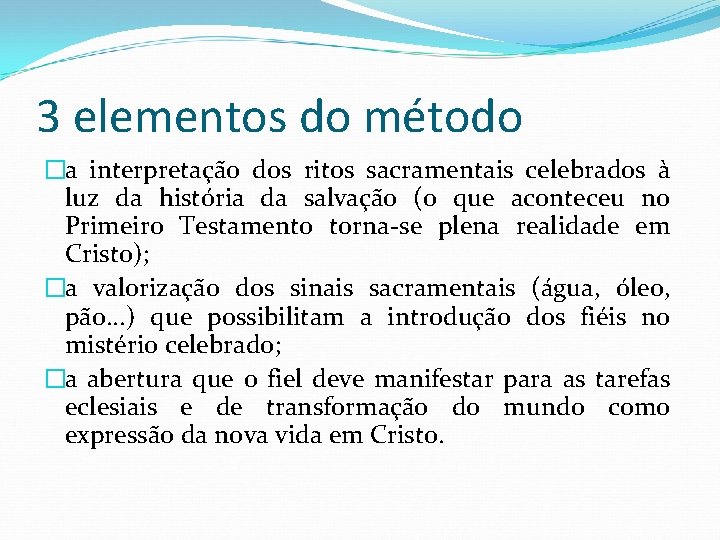 3 elementos do método �a interpretação dos ritos sacramentais celebrados à luz da história