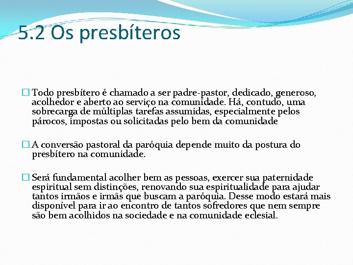 5. 2 Os presbíteros � Todo presbítero é chamado a ser padre-pastor, dedicado, generoso,