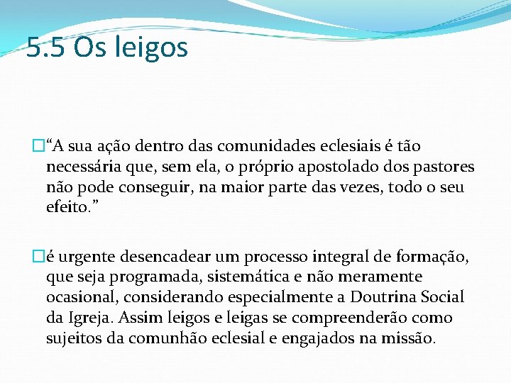 5. 5 Os leigos �“A sua ação dentro das comunidades eclesiais é tão necessária