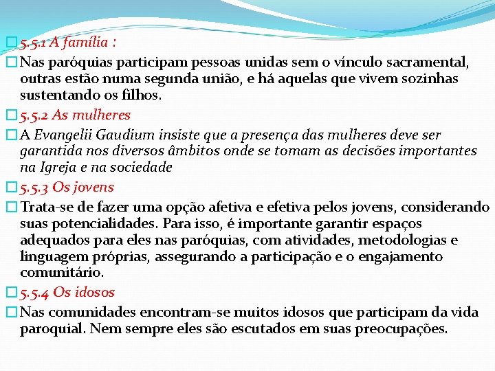 � 5. 5. 1 A família : �Nas paróquias participam pessoas unidas sem o