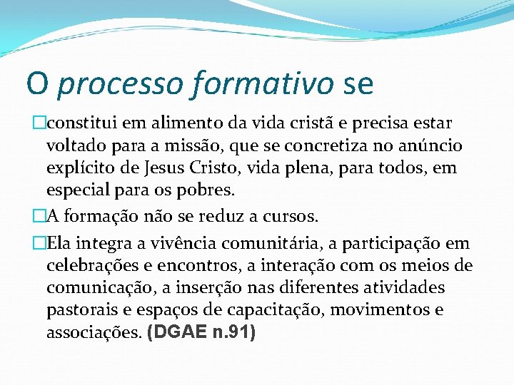 O processo formativo se �constitui em alimento da vida cristã e precisa estar voltado