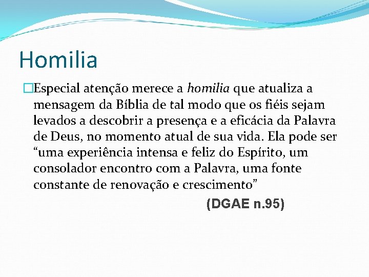 Homilia �Especial atenção merece a homilia que atualiza a mensagem da Bíblia de tal