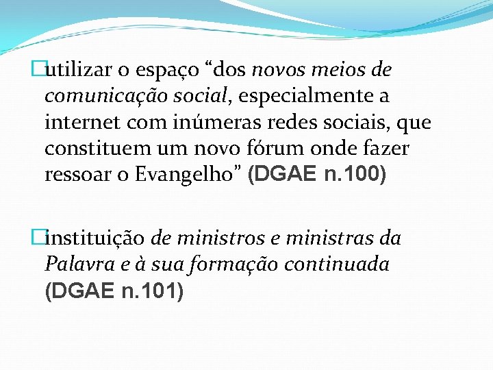 �utilizar o espaço “dos novos meios de comunicação social, especialmente a internet com inúmeras