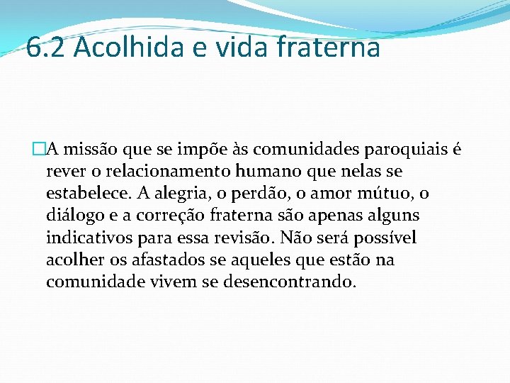 6. 2 Acolhida e vida fraterna �A missão que se impõe às comunidades paroquiais