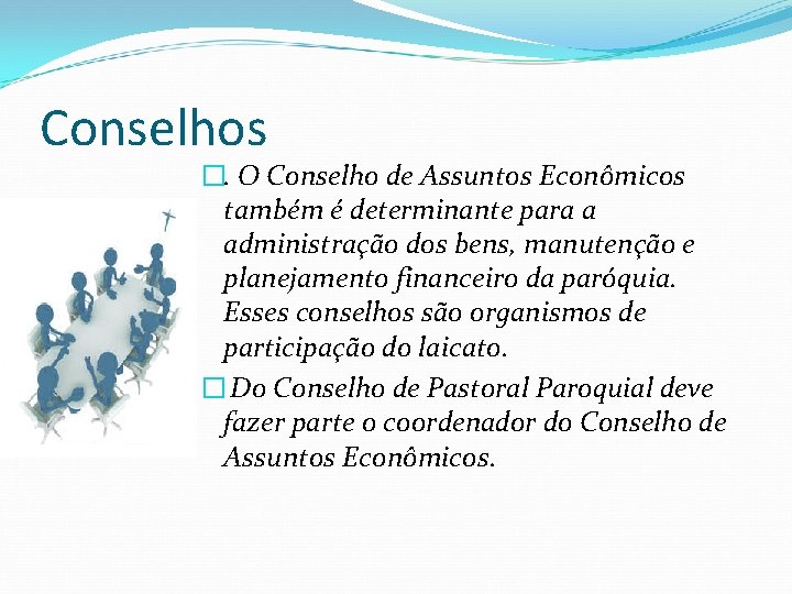 Conselhos �. O Conselho de Assuntos Econômicos também é determinante para a administração dos