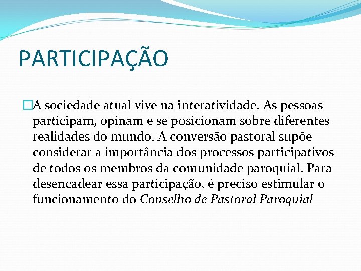 PARTICIPAÇÃO �A sociedade atual vive na interatividade. As pessoas participam, opinam e se posicionam