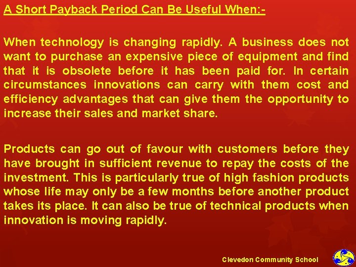 A Short Payback Period Can Be Useful When: When technology is changing rapidly. A