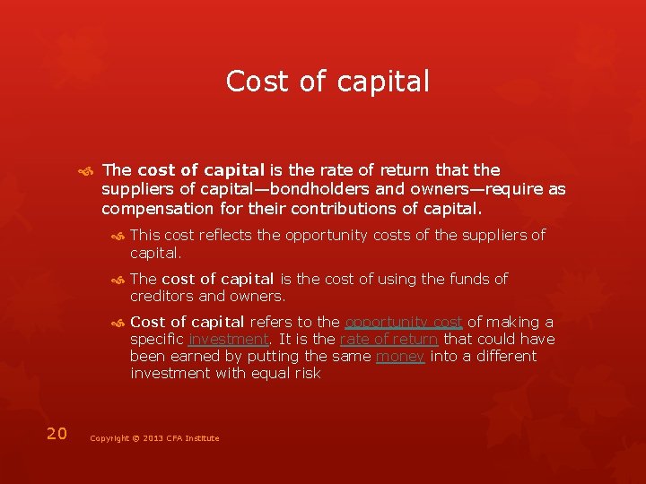  Cost of capital The cost of capital is the rate of return that