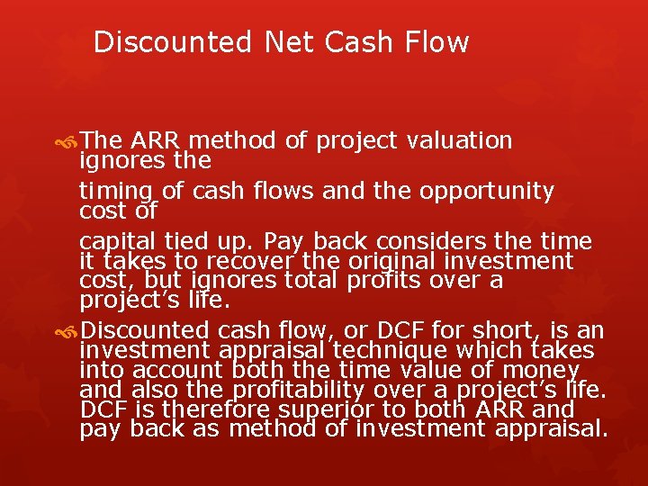 Discounted Net Cash Flow The ARR method of project valuation ignores the timing of