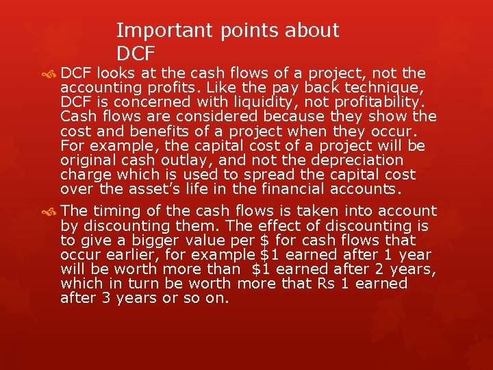 Important points about DCF looks at the cash flows of a project, not the