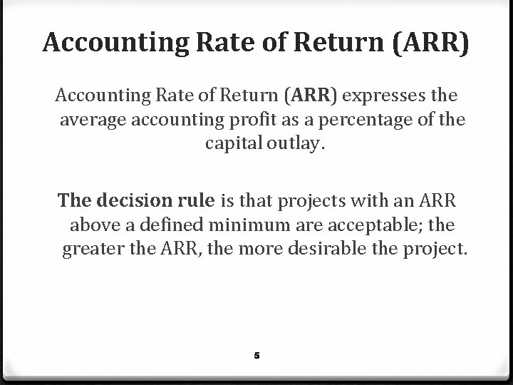 Accounting Rate of Return (ARR) expresses the average accounting profit as a percentage of