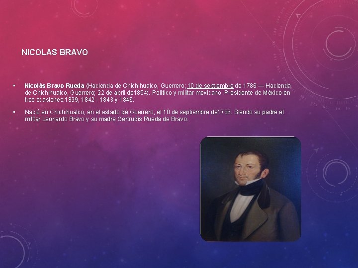 NICOLAS BRAVO • Nicolás Bravo Rueda (Hacienda de Chichihualco, Guerrero; 10 de septiembre de