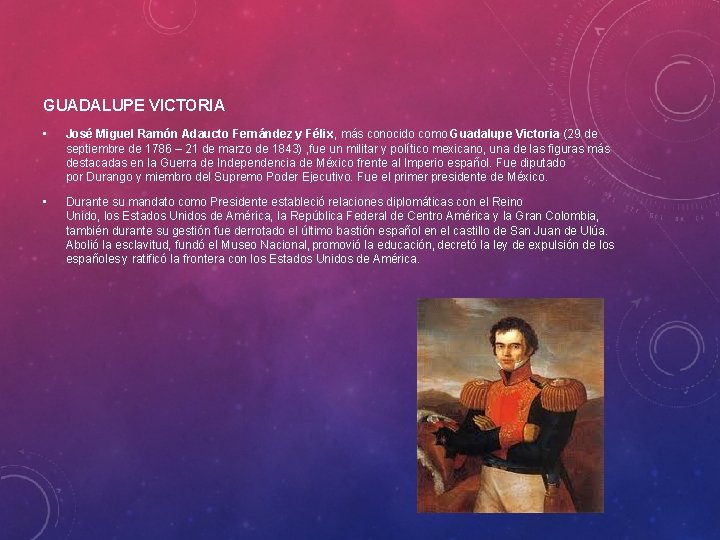 GUADALUPE VICTORIA • José Miguel Ramón Adaucto Fernández y Félix, más conocido como Guadalupe