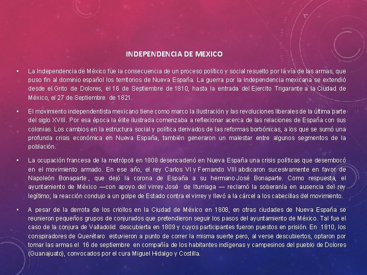 INDEPENDENCIA DE MEXICO • La Independencia de México fue la consecuencia de un proceso