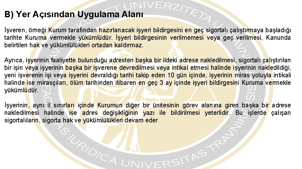 B) Yer Açısından Uygulama Alanı İşveren, örneği Kurum tarafından hazırlanacak işyeri bildirgesini en geç