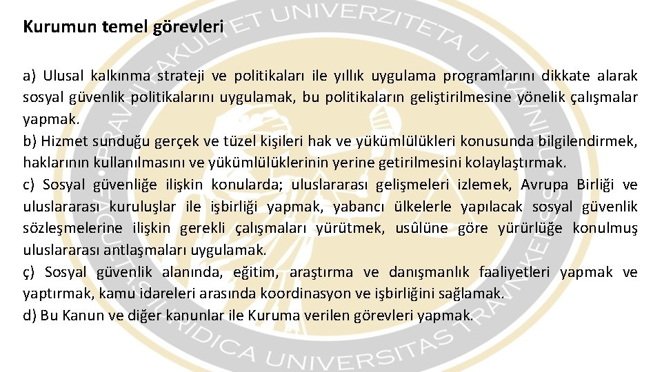 Kurumun temel görevleri a) Ulusal kalkınma strateji ve politikaları ile yıllık uygulama programlarını dikkate