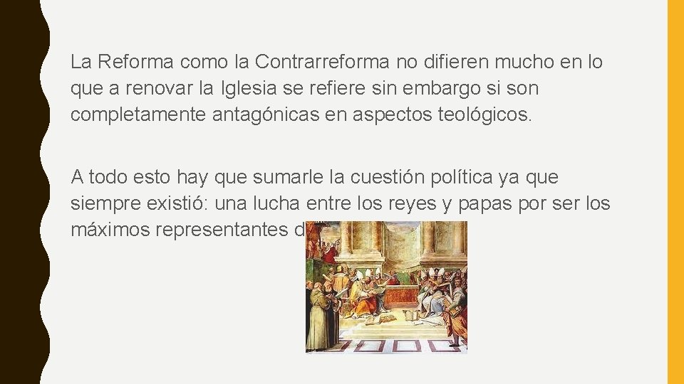 La Reforma como la Contrarreforma no difieren mucho en lo que a renovar la