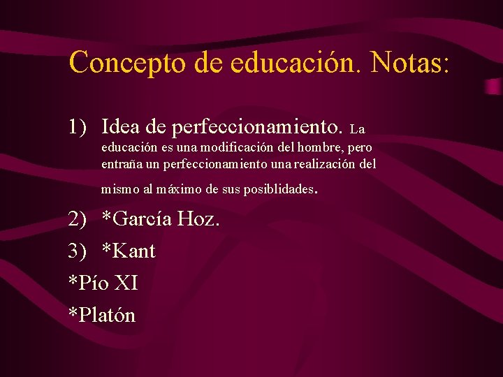 Concepto de educación. Notas: 1) Idea de perfeccionamiento. La educación es una modificación del Concepto de educación. Notas: 1) Idea de perfeccionamiento. La educación es una modificación del