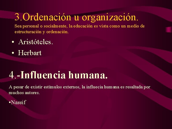 3. Ordenación u organización. Sea personal o socialmente, la educación es vista como un 3. Ordenación u organización. Sea personal o socialmente, la educación es vista como un
