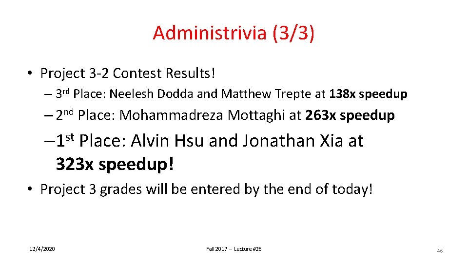 Administrivia (3/3) • Project 3 -2 Contest Results! – 3 rd Place: Neelesh Dodda