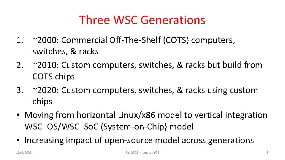 Three WSC Generations 1. ~2000: Commercial Off-The-Shelf (COTS) computers, switches, & racks 2. ~2010: