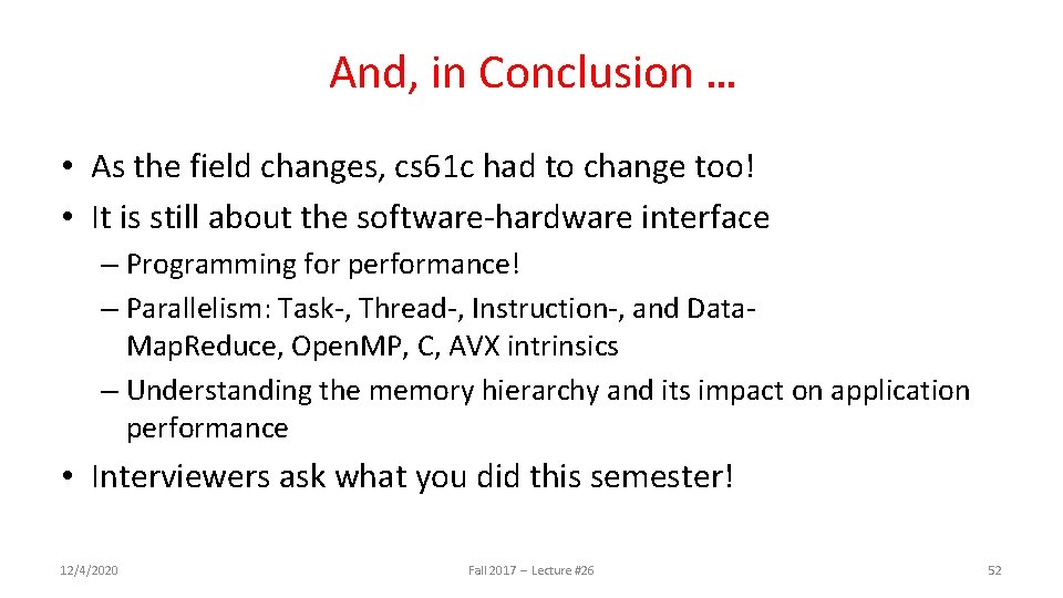 And, in Conclusion … • As the field changes, cs 61 c had to